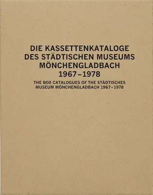 Les catalogues de boîtes du Stdtisches Museum Mnchengladbach : 1967-1978 - The Box Catalogues of the Stdtisches Museum Mnchengladbach: 1967-1978