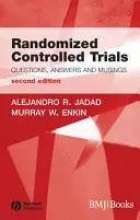 Essais contrôlés randomisés - Questions, réponses et réflexions - Randomized Controlled Trials - Questions, Answers and Musings