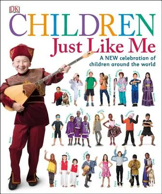 Des enfants comme moi : une nouvelle célébration des enfants du monde entier - Children Just Like Me: A New Celebration of Children Around the World
