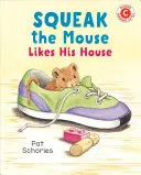 Squeak la souris aime sa maison - Squeak the Mouse Likes His House