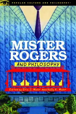 Mister Rogers et la philosophie - Mister Rogers and Philosophy