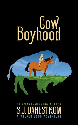 L'enfance de la vache : Les aventures de Wilder Good #7 - Cow Boyhood: The Adventures of Wilder Good #7