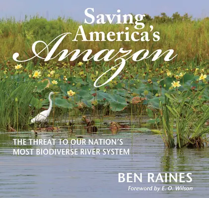 Sauver l'Amazonie américaine : La menace qui pèse sur le réseau fluvial le plus riche en biodiversité de notre pays - Saving America's Amazon: The Threat to Our Nation's Most Biodiverse River System