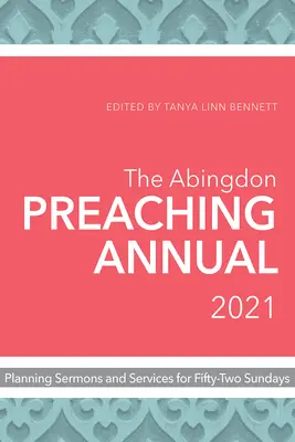 Abingdon Preaching Annual 2021 : La planification des sermons et des services pour cinquante-deux dimanches - The Abingdon Preaching Annual 2021: Planning Sermons and Services for Fifty-Two Sundays