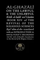 Al-Ghazali sur le licite et l'illicite : Livre XIV de la renaissance des sciences religieuses - Al-Ghazali on the Lawful and the Unlawful: Book XIV of the Revival of the Religious Sciences