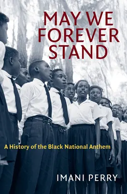 May We Forever Stand : Une histoire de l'hymne national noir - May We Forever Stand: A History of the Black National Anthem