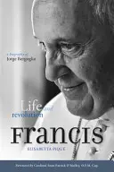 Le pape François : Vie et révolution - Biographie de Jorge Bergoglio - Pope Francis: Life and Revolution - A Biography of Jorge Bergoglio