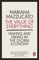 La valeur de tout - Faire et prendre dans l'économie mondiale - Value of Everything - Making and Taking in the Global Economy