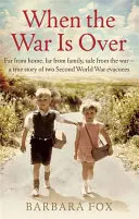 Quand la guerre sera finie - Loin de chez soi, loin de sa famille, à l'abri de la guerre - l'histoire vraie de deux évacués de la Seconde Guerre mondiale - When the War Is Over - Far from home, far from family, safe from the war - a true story of two Second World War evacuees