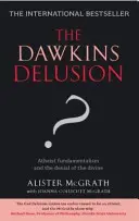 L'illusion de Dawkins ? - Le fondamentalisme athée et la négation du divin - Dawkins Delusion? - Atheist Fundamentalism and the Denial of the Divine