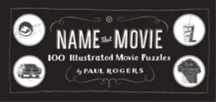 Nommez ce film : 100 énigmes illustrées sur les films - Name That Movie: 100 Illustrated Movie Puzzles