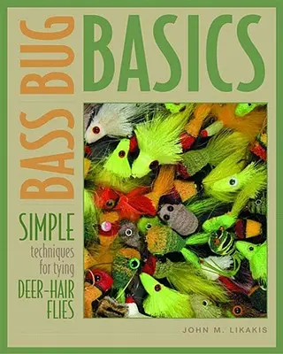 Bass Bug Basics : Techniques simples pour monter des mouches en poils de cerf - Bass Bug Basics: Simple Techniques for Tying Deer-Hair Flies