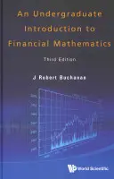 Introduction aux mathématiques financières (troisième édition) - Undergraduate Introduction to Financial Mathematics, an (Third Edition)