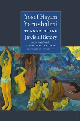 Transmettre l'histoire juive : Yosef Hayim Yerushalmi en conversation avec Sylvie Anne Goldberg - Transmitting Jewish History: Yosef Hayim Yerushalmi in Conversation with Sylvie Anne Goldberg