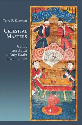 Les maîtres célestes : Histoire et rituel dans les premières communautés taoïstes - Celestial Masters: History and Ritual in Early Daoist Communities