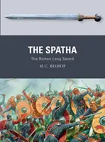 La Spatha : L'épée longue romaine - The Spatha: The Roman Long Sword