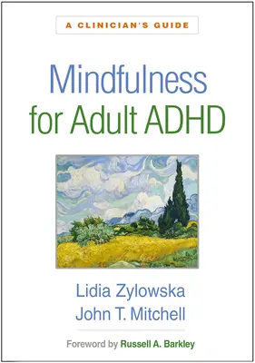 La pleine conscience pour le TDAH chez l'adulte : Guide du clinicien - Mindfulness for Adult ADHD: A Clinician's Guide