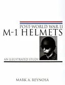 Casques M-1 d'après la Seconde Guerre mondiale : Une étude illustrée - Post-World War II M-1 Helmets: An Illustrated Study