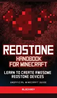 Manuel de Redstone pour Minecraft : Apprenez à créer de superbes objets en pierre rouge (non officiel) - Redstone Handbook for Minecraft: Learn to Create Awesome Redstone Devices (Unofficial)