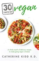 30 jours de végétalisme : Un mois entier de recettes délicieuses pour que devenir végétalien soit un jeu d'enfant - 30 Days of Vegan: A Whole Month of Delicious Recipes to Make Going Vegan a Breeze