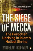 Le siège de La Mecque - Le soulèvement oublié du lieu saint de l'islam - Siege of Mecca - The Forgotten Uprising in Islam's Holiest Shrine