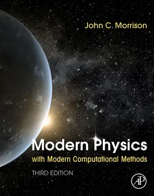 Modern Physics with Modern Computational Methods (Morrison John (Department of Physics and Astronomy University of Louisville KY USA))