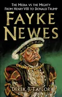 Fayke Newes : Les médias contre les puissants, d'Henri VIII à Donald Trump - Fayke Newes: The Media Vs the Mighty, from Henry VIII to Donald Trump