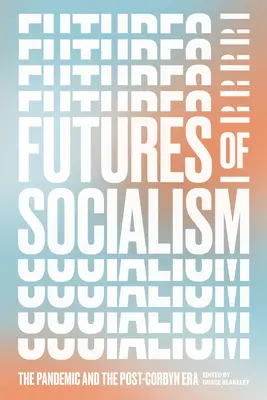 L'avenir du socialisme : La pandémie et l'ère post-Corbyn - Futures of Socialism: The Pandemic and the Post-Corbyn Era