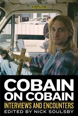 Cobain on Cobain, 9 : Interviews et rencontres - Cobain on Cobain, 9: Interviews and Encounters