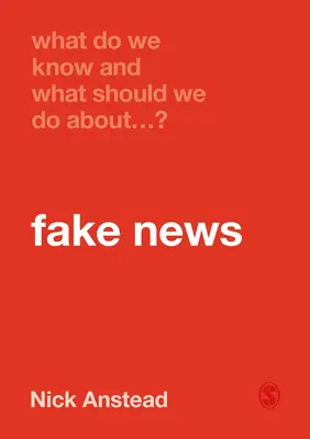 Que savons-nous et que devrions-nous faire au sujet des fausses nouvelles ? - What Do We Know and What Should We Do about Fake News?