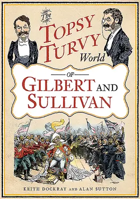 Le monde agité de Gilbert et Sullivan - The Topsy Turvy World of Gilbert and Sullivan