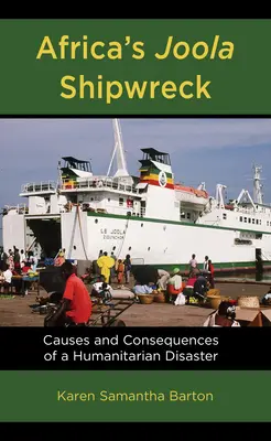 Le naufrage du Joola en Afrique : Causes et conséquences d'une catastrophe humanitaire - Africa's Joola Shipwreck: Causes and Consequences of a Humanitarian Disaster