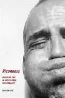 Ricanness : La pérennité du temps dans la performance anticoloniale - Ricanness: Enduring Time in Anticolonial Performance