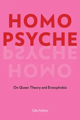 Homo Psyche : Sur la théorie queer et l'érotophobie - Homo Psyche: On Queer Theory and Erotophobia