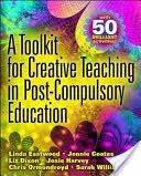 Une boîte à outils pour l'enseignement créatif dans l'enseignement post-obligatoire - A Toolkit for Creative Teaching in Post-Compulsory Education