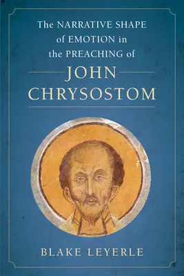 La forme narrative de l'émotion dans la prédication de Jean Chrysostome, 10 - The Narrative Shape of Emotion in the Preaching of John Chrysostom, 10
