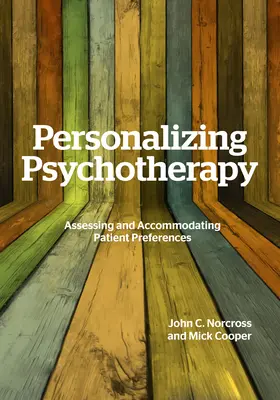 Personnaliser la psychothérapie : Évaluer et prendre en compte les préférences des patients - Personalizing Psychotherapy: Assessing and Accommodating Patient Preferences