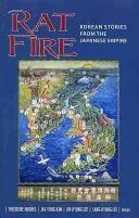 Le feu des rats : histoires coréennes de l'empire japonais - Rat Fire: Korean Stories from the Japanese Empire