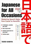 Le japonais pour toutes les occasions : Maîtriser les styles de discours, du plus décontracté au plus honorifique [Avec CD (Audio)]. - Japanese for All Occasions: Mastering Speech Styles from Casual to Honorific [With CD (Audio)]