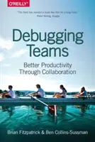 Debugging Teams : Une meilleure productivité grâce à la collaboration - Debugging Teams: Better Productivity Through Collaboration