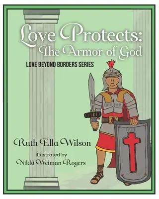 L'amour protège : L'armure de Dieu - Love Protects: The Armor of God