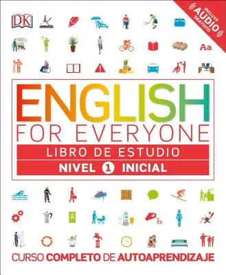 L'anglais pour tous : Nivel 1 : Inicial, Libro de Estudio : Curso Completo de Autoaprendizaje - English for Everyone: Nivel 1: Inicial, Libro de Estudio: Curso Completo de Autoaprendizaje