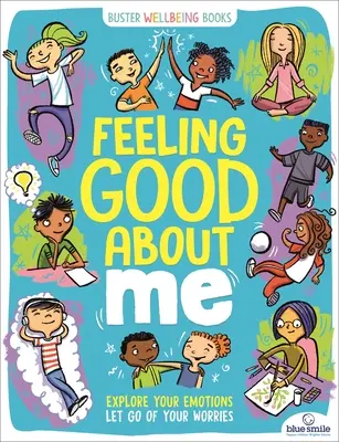 Se sentir bien dans sa peau : Explorez vos émotions, lâchez vos soucis - Feeling Good about Me: Explore Your Emotions, Let Go of Your Worries