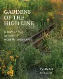 Jardins de la High Line : Élever la nature des paysages modernes - Gardens of the High Line: Elevating the Nature of Modern Landscapes