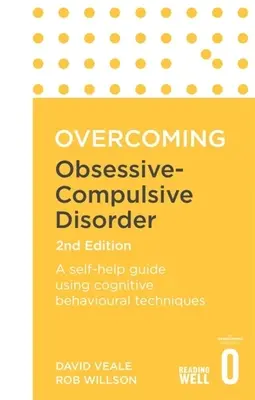 Vaincre les troubles obsessionnels compulsifs, 2e édition : Un guide d'auto-assistance utilisant des techniques cognitivo-comportementales - Overcoming Obsessive Compulsive Disorder, 2nd Edition: A Self-Help Guide Using Cognitive Behavioural Techniques