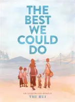 Le mieux que nous puissions faire : Un mémoire illustré - The Best We Could Do: An Illustrated Memoir