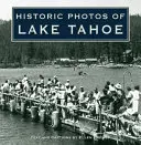 Photos historiques du lac Tahoe - Historic Photos of Lake Tahoe