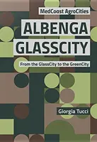 Albenga GlassCity - De la GlassCity à la GreenCity - Albenga GlassCity - From the GlassCity to the GreenCity