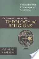 Introduction à la théologie des religions : Perspectives bibliques, historiques et contemporaines - An Introduction to the Theology of Religions: Biblical, Historical and Contemporary Perspectives