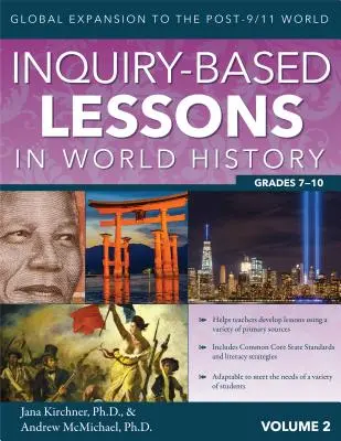 Leçons d'histoire mondiale basées sur l'enquête : L'expansion mondiale dans le monde de l'après 11 septembre (Vol. 2, 7e-10e année) - Inquiry-Based Lessons in World History: Global Expansion to the Post-9/11 World (Vol. 2, Grades 7-10)